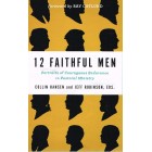 12 Faithful Men by Colin Hansen & Jeff Robinson